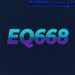EQ668 Game